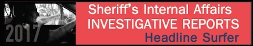 Investigative Reports: Sheriff's Internal Affairs / Headline Surfer®