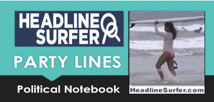 Party Lines Political Notebook / Headline Surfer