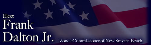 Elect Frank Dalton Jr. for Zone 1 Commissioner of New Smyrna Beach