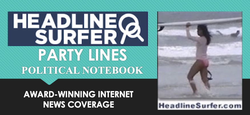 Party Lines Political Notebook / Headline Surfer