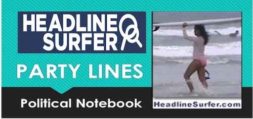 Party Lines Political Notebook / Headline Surfer